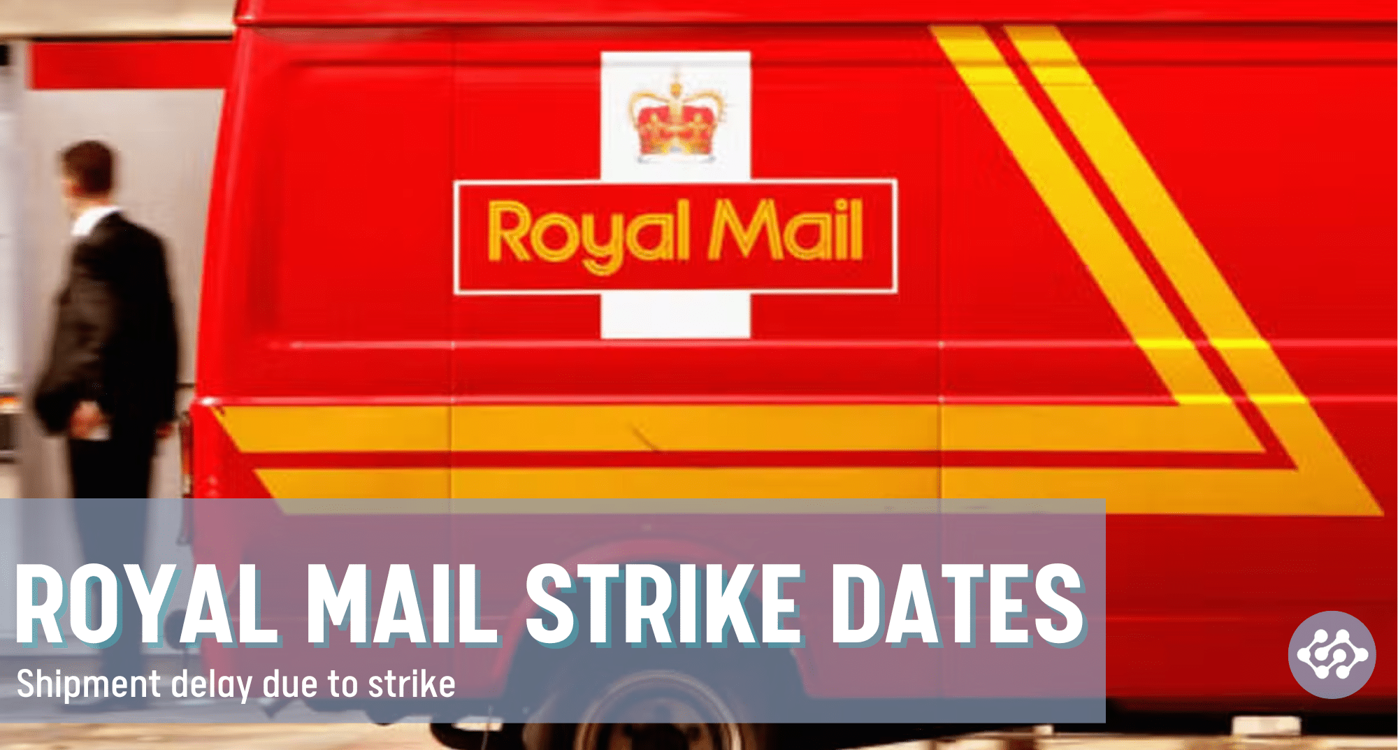 DELAY IN DELIVERY DUE TO ROYAL MAIL STRIKE
